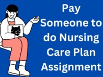 Pay Someone to do Nursing Care Plan Assignment