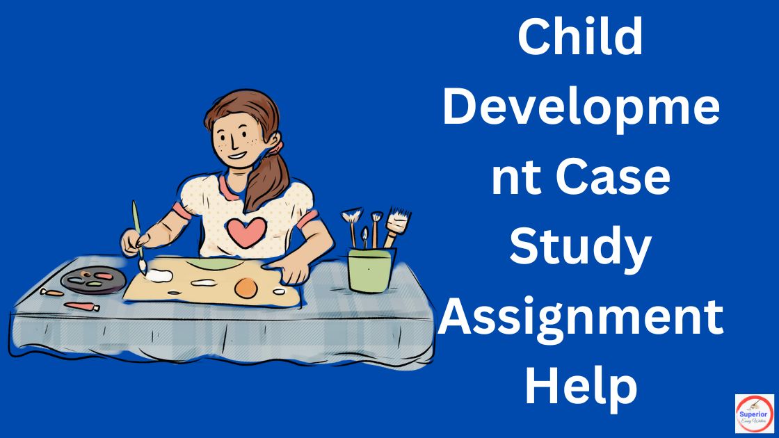 Child Development Case Study Assignment Help