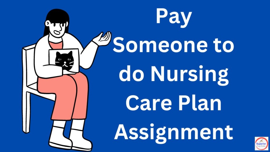 Pay Someone to do Nursing Care Plan Assignment